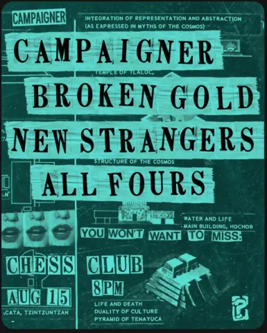 Campaigner / Broken Gold / New Strangers / All Fours at Chess Club Aug 15